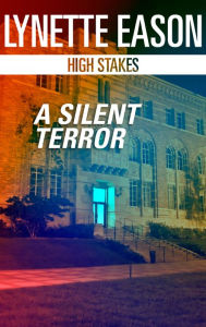 Title: A Silent Terror, Author: Lynette Eason