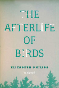 Title: The Afterlife of Birds, Author: Elizabeth Philips