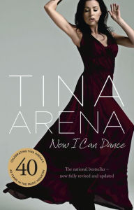 Title: Now I Can Dance, Author: Tina Arena