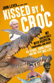 Title: Kissed by a Croc, Author: John Lever