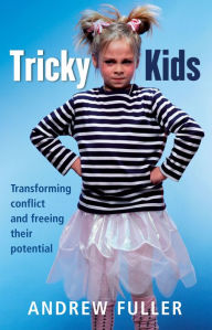 Title: Tricky Kids: Transforming Conflict and Freeing Their Potential, Author: Andrew Fuller