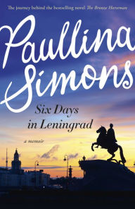 Title: Six Days in Leningrad, Author: Paullina Simons