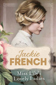 Title: Miss Lily's Lovely Ladies (Miss Lily, #1), Author: Jackie French