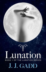 Title: Lunation: Book 1 in the Lunation Series, Author: J.j. Gadd