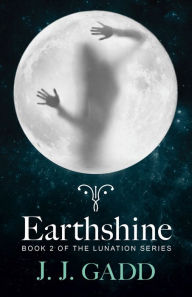 Title: Earthshine: Book 2 in the Lunation Series, Author: Gadd J.J.