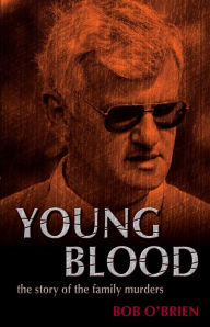 Title: Young Blood: The Story of the Family Murders, Author: Bob O'Brien