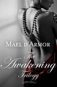 Title: The Awakening Trilogy: Books 1, 2 and 3, Author: Mael d'Armor