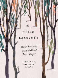 Title: In Their Branches: Stories from ABC RN's Trees Project, Author: Gretchen Miller