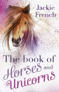 Title: The Book of Horses and Unicorns, Author: Jackie French