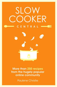 Title: Slow Cooker Central, Author: Paulene Christie