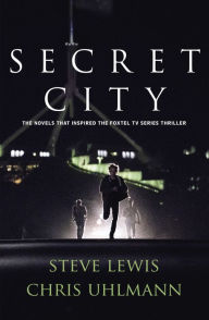 Title: Secret City: the books that inspired the major TV series by two of Australia's top journalists, Author: Steve Lewis