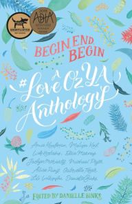 Title: Begin, End, Begin: A #LoveOzYA Anthology, Author: Danielle Binks
