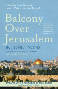 Title: Balcony Over Jerusalem: A Middle East Memoir, Author: John Lyons