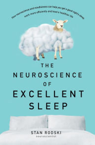 Best forum download ebooks The Neuroscience of Excellent Sleep by Stan Rodski 9781460708323  English version