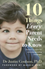 Title: 10 Things Every Parent Needs to Know, Author: Justin Coulson