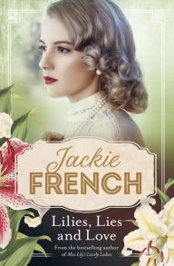 Title: Lilies, Lies and Love (Miss Lily, #4), Author: Jackie French
