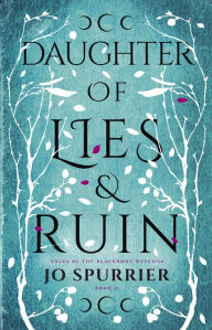 Title: Daughter of Lies and Ruin, Author: Jo Spurrier