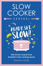 Slow Cooker Central: Ready, Set, Slow!: 160 all-new recipes from Australia's slow-cooking queen