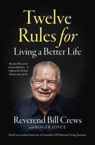 Title: 12 Rules for Living a Better Life, Author: Reverend Bill Crews