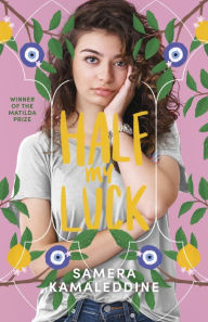 Title: Half My Luck, Author: Samera Kamaleddine