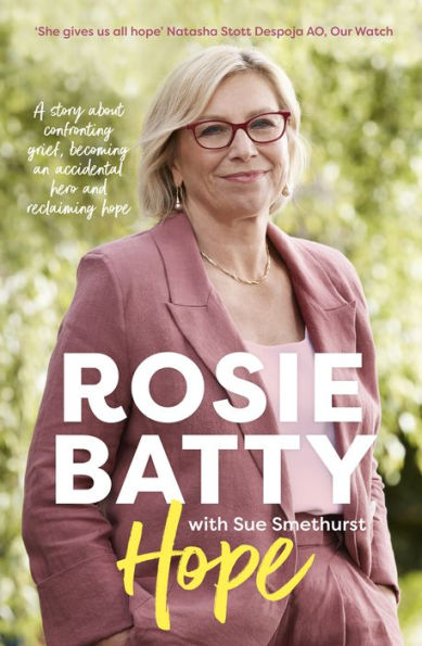 Hope: The inspiring and deeply moving new book about finding peace from the bestselling author of A MOTHERS STORY, for readers of Leigh Sales, Julia Baird, Turia Pitt and Indira Naidoo