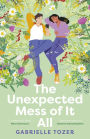 The Unexpected Mess of It All: Winner of the 2025 ACT Literary Awards! A romance YA for readers of NINA KENWOOD, JENNA GUILLAUME and WAI CHIM.