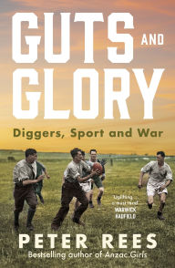 Free download books online for kindle Guts and Glory: Diggers, Sport and War by Peter Rees 9781460718179 English version DJVU RTF