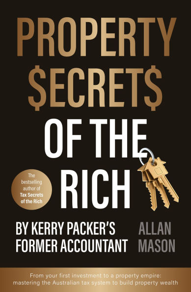 Property Secrets of the Rich: For readers of Rich Dad Poor Dad and The Intelligent Investor