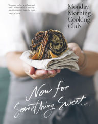 Title: Now for Something Sweet, Author: Monday Morning Cooking Club