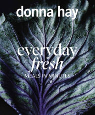 Downloading books from amazon to ipad Everyday Fresh: Meals in Minutes 9781460758120 by Donna Hay