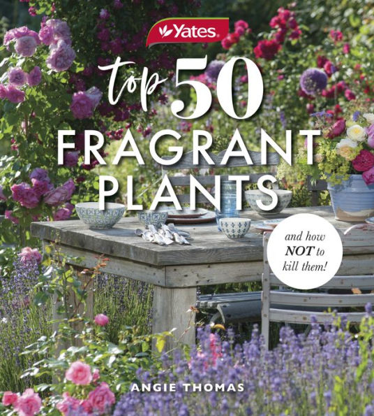 Yates Top 50 Fragrant Plants and How Not to Kill Them!