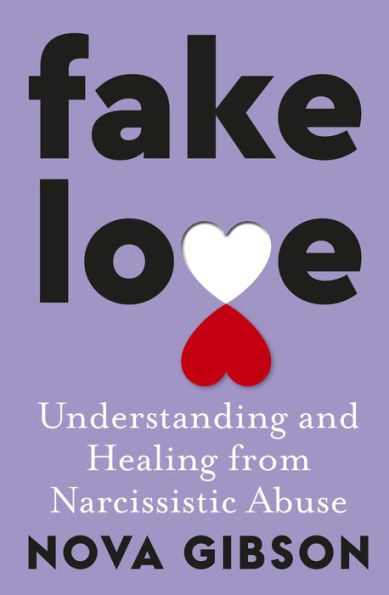 Fake Love: The bestselling practical self-help book of 2023 by Australia's life-changing go-to expert in understanding and healing from