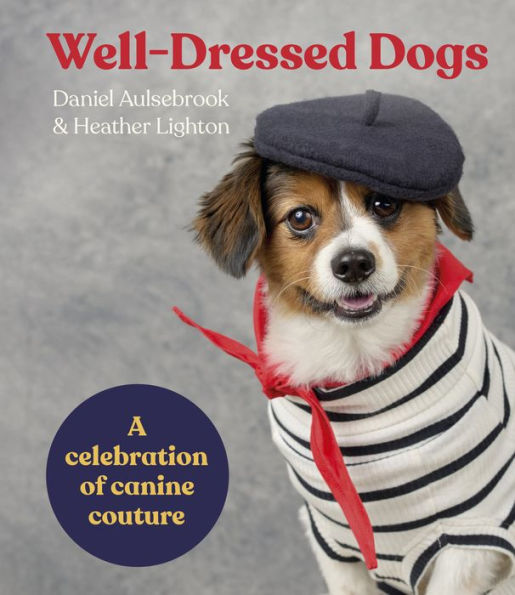 Well-Dressed Dogs: A celebration of canine couture