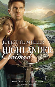 Title: Highlander Claimed, Author: Juliette Miller