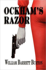 Title: Ockham's Razor: 2nd Edition, Author: William Barrett Burton