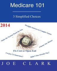 Title: Medicare 101: Navigating the Medicare Maze, Author: Joe O Clark