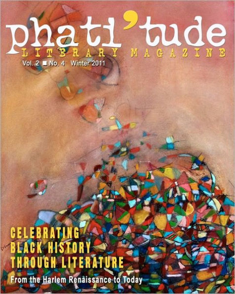 phati'tude Literary Magazine, Vol. 2, No. 4, winter 2011: Celebrating Black History Through Literature: From the Harlem Renaissance to Today