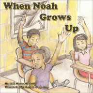 Title: When Noah Grows Up, Author: Carter J Gaston