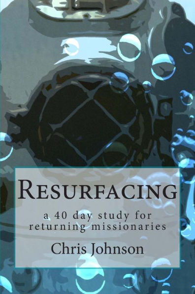 Resurfacing: A forty day study for returning missionaries.
