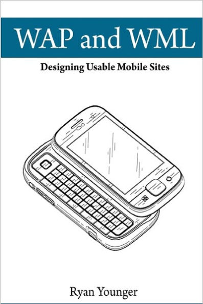 WAP and WML: Designing Usable Mobile Sites