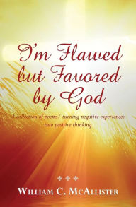 Title: I'm Flawed But Favored by God, Author: William McAllister