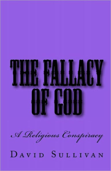 The Fallacy of God: A Religious Conspiracy