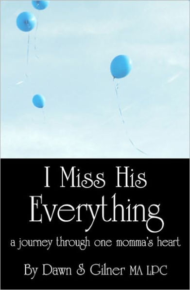 I Miss His Everything: a journey through one momma's heart