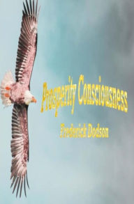 Title: Prosperity Consciousness, Author: Frederick Dodson