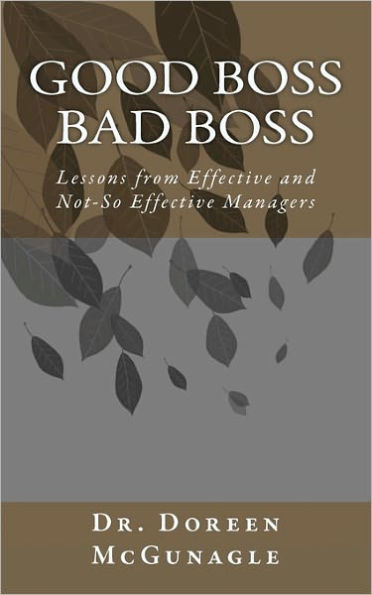 Good Boss Bad Boss: Lessons from Effective and Not-So Effective Managers