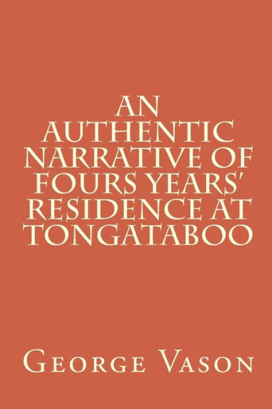 An Authentic Narrative of Four Years' Residence at Tongataboo