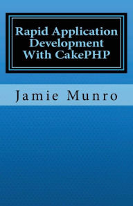 Title: Rapid Application Development With CakePHP, Author: Jamie Munro