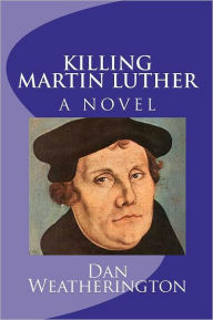 Title: Killing Martin Luther, Author: Dan Weatherington