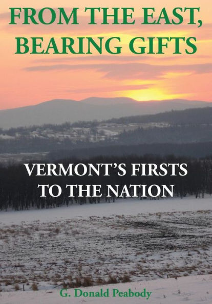 From the East, Bearing Gifts: Vermont's Firsts to the Nation