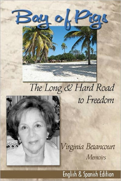 Bay of Pigs The Long & Hard Road to Freedom